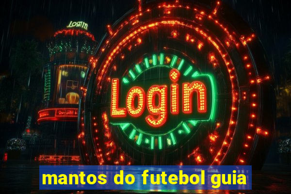 mantos do futebol guia